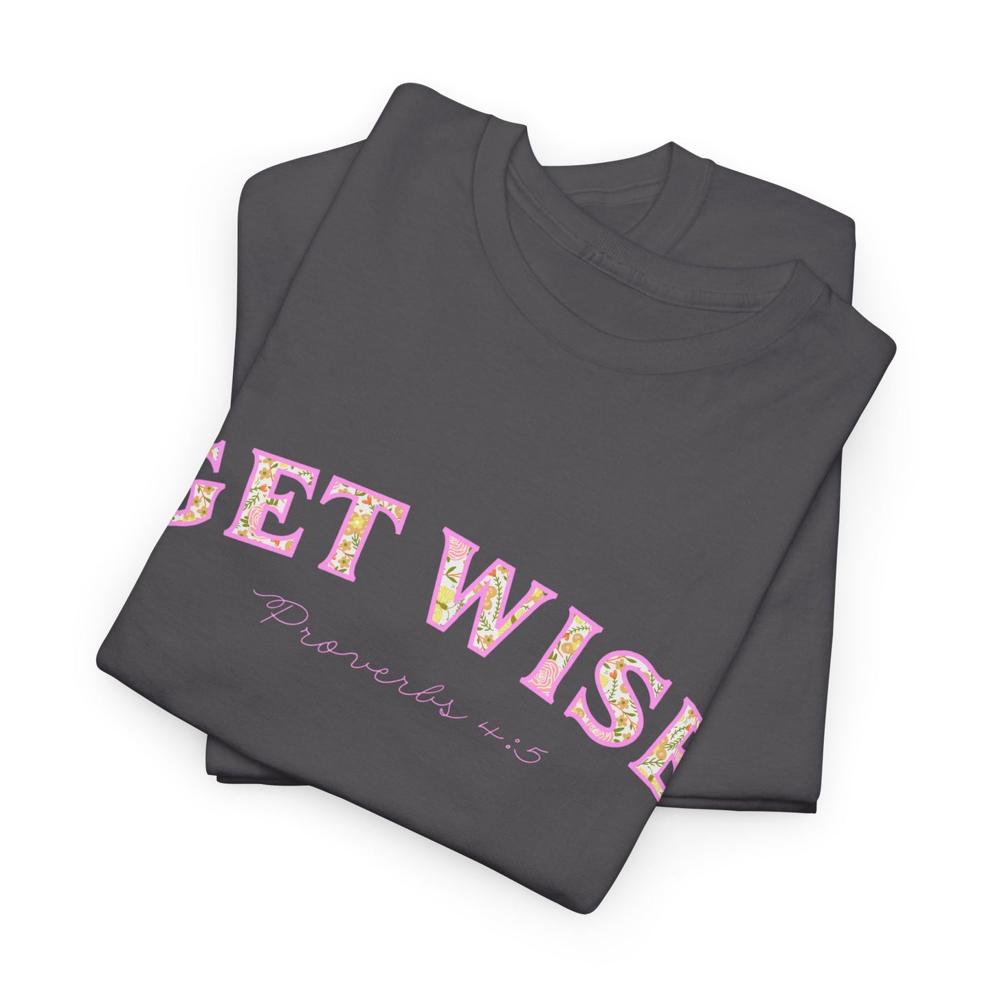 Get Wise Proverbs 4:5 Cotton Tee