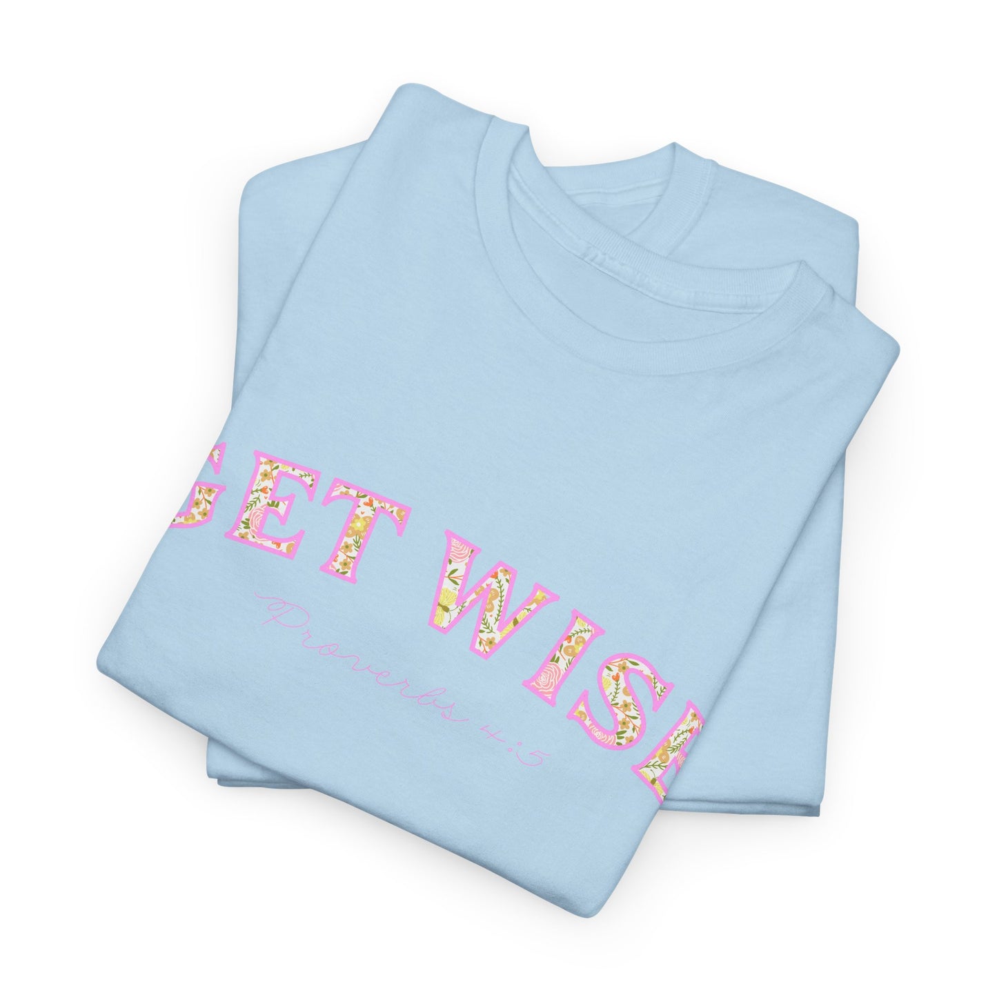Get Wise Proverbs 4:5 Cotton Tee