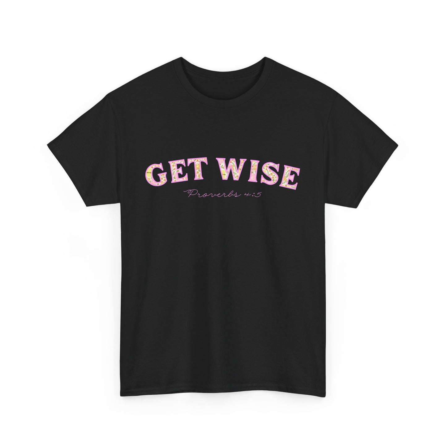 Get Wise Proverbs 4:5 Cotton Tee