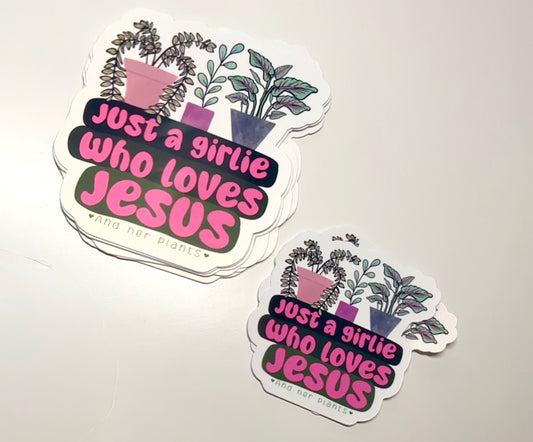 Just a Girlie Who Loves Jesus & Plants Sticker | Christian Plant Lover Vinyl Sticker